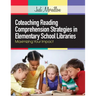Coteaching Reading Comprehension Strategies in Elementary School Libraries: Maximizing Your Impact