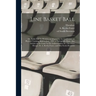 Line Basket Ball; or, Basket Ball for Women, as Adopted by the Conference on Physical Training, Held in June, 1899, at Springfield, Mass., Also Articl
