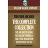 The Four Arcanes: The Complete Arcane Collection of Four Books (The Arcane Teaching, Arcane Formulas, Vril & The Mystery of Sex)
