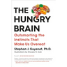 The Hungry Brain: Outsmarting the Instincts That Make Us Overeat