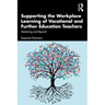 Supporting the Workplace Learning of Vocational and Further Education Teachers: Mentoring and Beyond