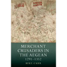 Merchant Crusaders in the Aegean, 1291-1352