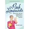 Pink Lemonade - Mastectomy Tips and Insights from a Breast Cancer Survivor