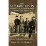 The Alphabet Box and Other Snapshots From the Album: When Life Surprises You with Guardian Angels, Piranhas and Broiled Cake!