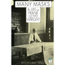 Many Masks: A Life of Frank Lloyd Wright
