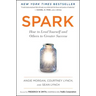 Spark: How to Lead Yourself and Others to Greater Success