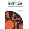 The Ancient View of Greek Art: Criticism, History, and Terminology