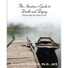 The Amateur's Guide to Death and Dying: Enhancing the End of Life