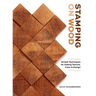Stamping on Wood: Simple Techniques for Adding Texture, Color, and Design