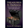 Treasures in Darkness: More Precious than Silver, More Costly than Gold