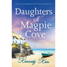 Daughters of Magpie Cove: An emotional and gripping novel full of secrets and family drama