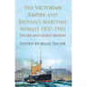 The Victorian Empire and Britain's Maritime World, 1837-1901: The Sea and Global History