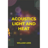 Acoustics Light and Heat