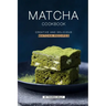 Matcha Cookbook: Creative and Delicious Matcha Recipes