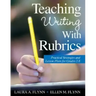 Teaching Writing With Rubrics: Practical Strategies and Lesson Plans for Grades 2-8