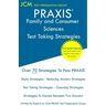 PRAXIS Family and Consumer Sciences - Test Taking Strategies: PRAXIS 5122 - Free Online Tutoring - New 2020 Edition - The latest strategies to pass yo