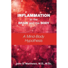 Inflammation in the Brain and the Body: A Mind-Body Hypothesis