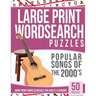 Large Print Wordsearches Puzzles Popular Songs of 2000s: Giant Print Word Searches for Adults & Seniors