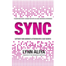 Sync: Transform Every Connection Into An Awe Inspiring Experience - Captivate Your Audience's Attention With 4 EASY Secrets