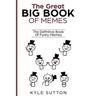 The Great Big Book Of Memes: The Definitive Book Of Funny Memes