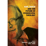 Karl Barth and the Future of Evangelical Theology
