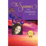 The Summer That Changed My Life: A True, Inspiring Testament of a Young College Student, Who One Summer Took a Journey That Carried Her to the Ends of