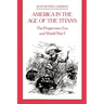 America in the Age of the Titans: The Progressive Era and World War I