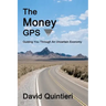 The Money GPS: Guiding You Through An Uncertain Economy