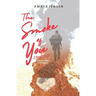 The Smoke of You: A Memoir of Love During & After Deployment