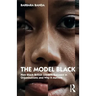 The Model Black: How Black British Leaders Succeed in Organisations and Why It Matters