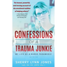 Confessions of a Trauma Junkie: My Life as a Nurse Paramedic, 2nd Edition