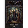 Hecate: Rituals of the Lady of the Crossroads