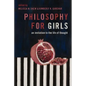 Philosophy for Girls: An Invitation to the Life of Thought