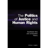 The Politics of Justice and Human Rights: Southeast Asia and Universalist Theory