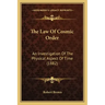 The Law Of Cosmic Order: An Investigation Of The Physical Aspect Of Time (1882)