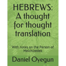 Hebrews: A thought for thought translation: With notes on the Person of Melchizedek