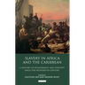 Slavery in Africa and the Caribbean: A History of Enslavement and Identity Since the Eighteenth Century