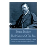 Bram Stoker - The Mystery Of The Sea: "No one but a woman can help a man when he is in trouble of the heart."