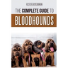 The Complete Guide to Bloodhounds: Finding, Raising, Feeding, Nose Work and Tracking Training, Exercising, and Loving your new Bloodhound Puppy