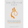 The Unlimited Self: Destroy Limiting Beliefs, Uncover Inner Greatness, and Live the Good Life