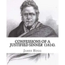 Confessions of A Justified Sinner (1824). By: James Hogg: ( Written by Himself ).Psychological mystery, philosophical novel, satire