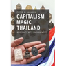 Capitalism Magic Thailand: Modernity with Enchantment
