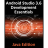 Android Studio 3.6 Development Essentials - Java Edition: Developing Android 9 (Q) Apps Using Android Studio 3.5, Java and Android Jetpack