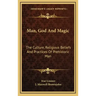 Man, God and Magic: The Culture, Religious Beliefs and Practices of Prehistoric Man