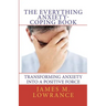 The Everything Anxiety-Coping Book: Transforming Anxiety into a Positive Force