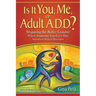 Is It You, Me, or Adult A.D.D.?: Stopping the Roller Coaster When Someone You Love Has Attention Deficit DisorderDeficit