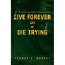 Live Forever or Die Trying: The History and Politics of Life Extension