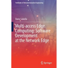 Multi-Access Edge Computing: Software Development at the Network Edge