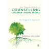 Key Theories and Skills in Counselling Children and Young People