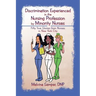Discrimination Experienced in the Nursing Profession by Minority Nurses: Fifty True Stories from Nurses in New York City